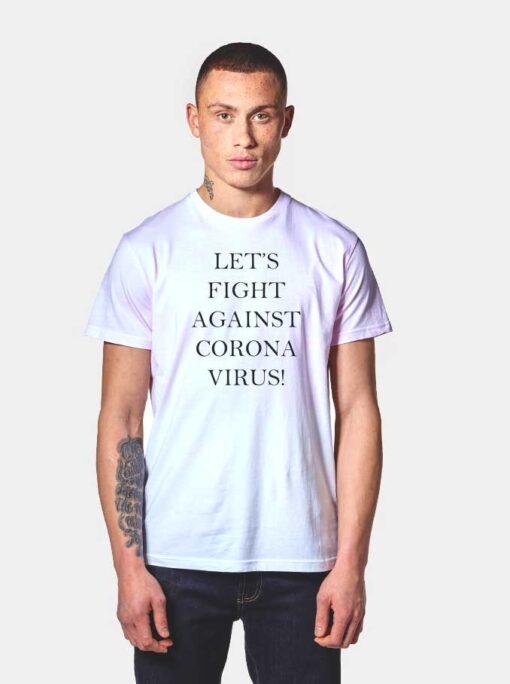 Let's Fight Against Corona Virus Quote T Shirt