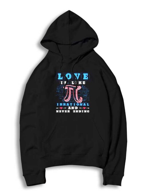 Love Is Like Pi Irrational Mathematics Equation Hoodie