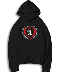 Love Is Like Pi Real Irrational And Neverending Hoodie