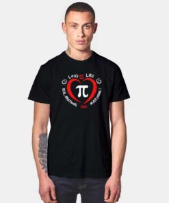 Love Is Like Pi Real Irrational And Neverending T Shirt