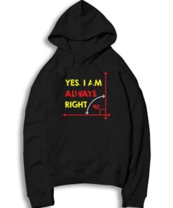 Mathematics Equation Yes I Am Always Right Hoodie