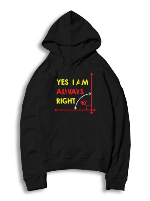 Mathematics Equation Yes I Am Always Right Hoodie