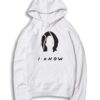 Monica Geller I Know Friends Show Hoodie