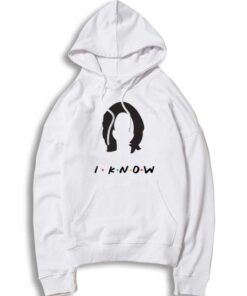 Monica Geller I Know Friends Show Hoodie