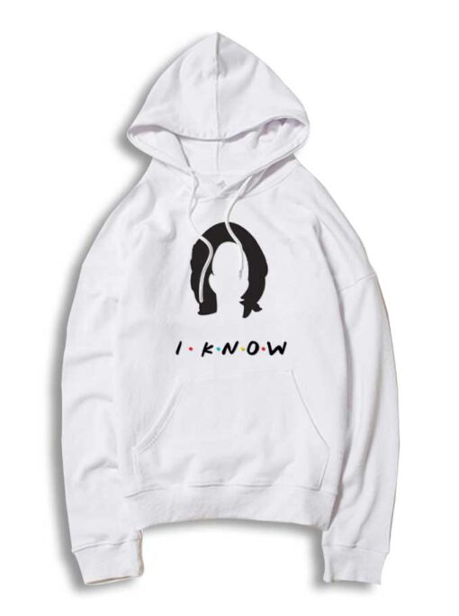 Monica Geller I Know Friends Show Hoodie