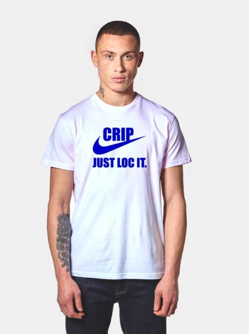 Nike Logo Crip Just Loc It Parody T Shirt