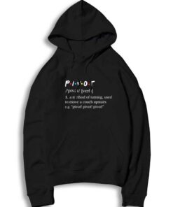 Pivot Meaning Friends TV Show Dictionary Hoodie