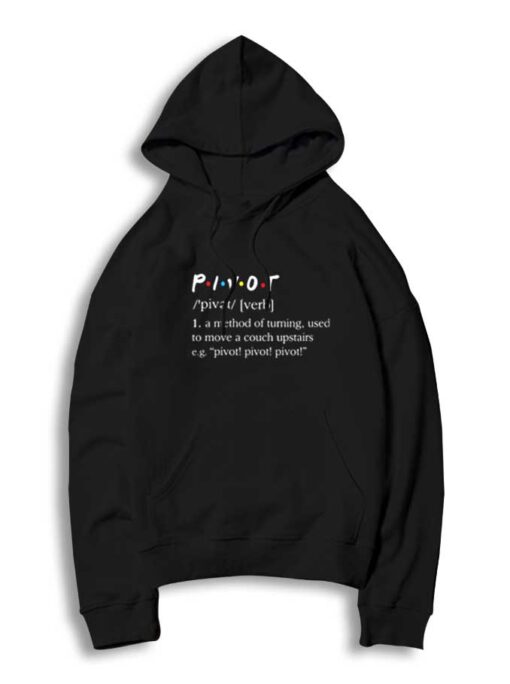 Pivot Meaning Friends TV Show Dictionary Hoodie