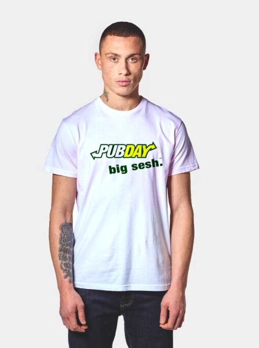 Pub Day Big Sesh T Shirt