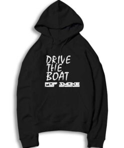 R.I.P Drive The Boat Pop Smoke Hoodie