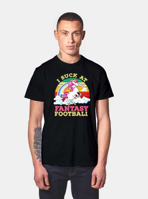 Rainbow Unicorn I Suck At Fantasy Football T Shirt