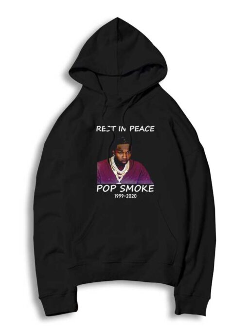 Rest In Peace Pop Smoke 1999-2020 Hoodie