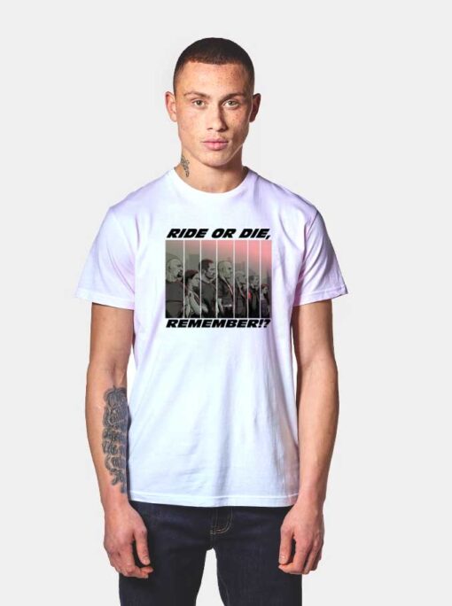 The Ride Or Die Family T Shirt