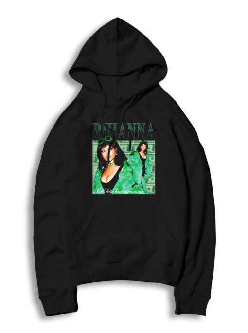 Rihanna Bitch Better Have My Money Hoodie