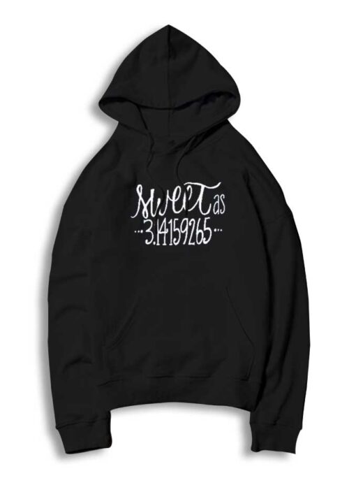 Sweet As Pi Number Mathematics Quote Hoodie