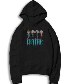 The Golden Girls Thank You For Being Friend Hoodie