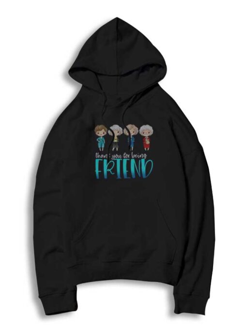 The Golden Girls Thank You For Being Friend Hoodie