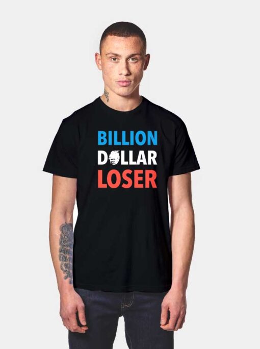 Trump Billion Dollar Loser T Shirt