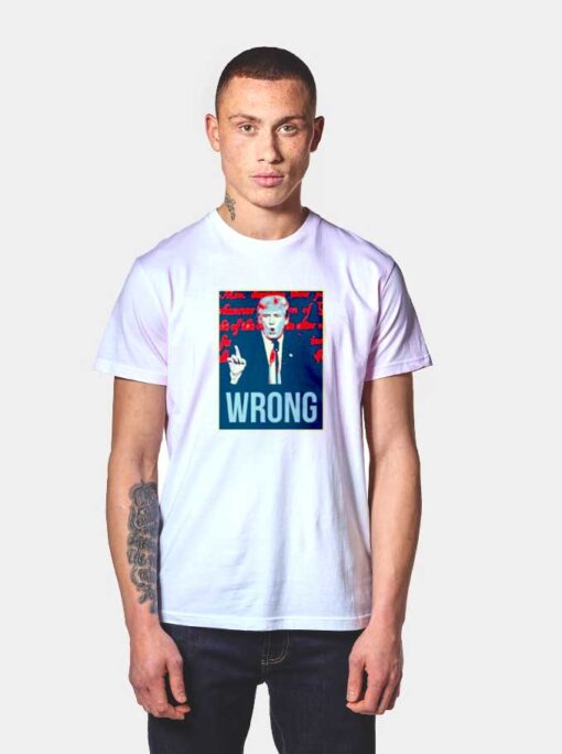 Trump Wrong Speech T Shirt