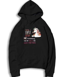 Unicorn Having A Vagina Doesn’t Stop Me From Believing Hoodie