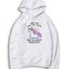 Unicorn I Was Like Whatever Bitches Hoodie