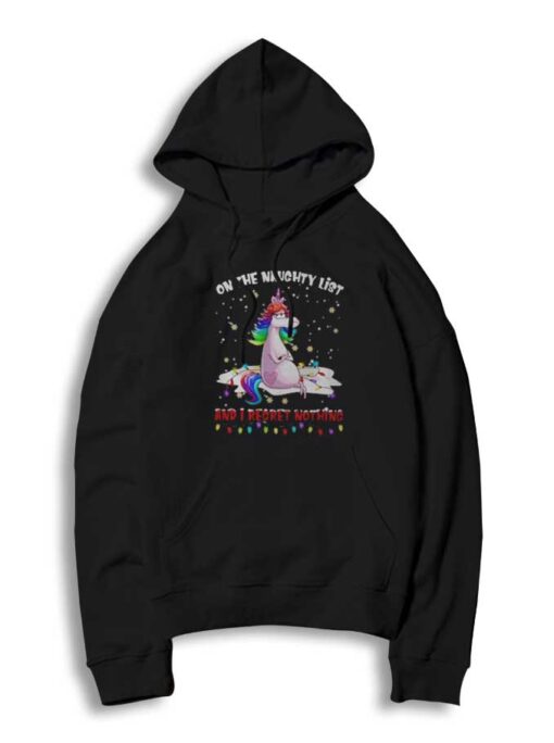 Unicorn On The Naughty List And I Regret Nothing Hoodie