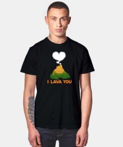 Valentine I Lava You T Shirt