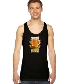 A Glass Of Beer Helping Me Survive Quarantine Tank Top