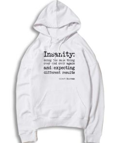 Albert Einstein Insanity Doing Same Thing Again Hoodie