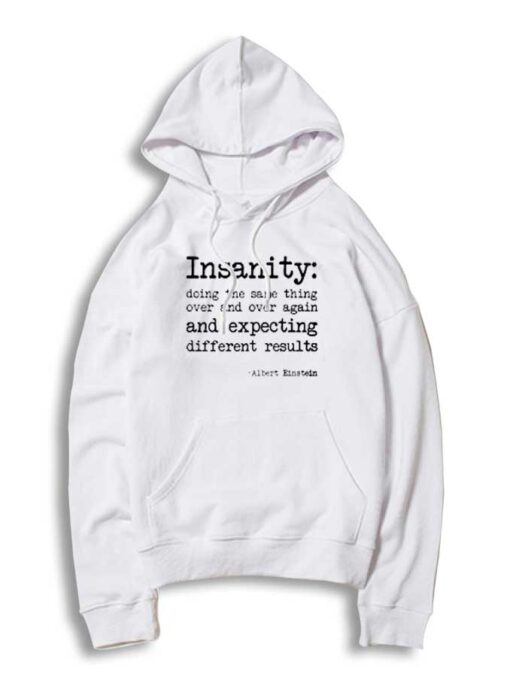 Albert Einstein Insanity Doing Same Thing Again Hoodie