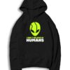 Alien I Don't Believe In Humans Quote Hoodie