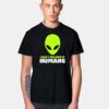 Alien I Don't Believe In Humans Quote T Shirt