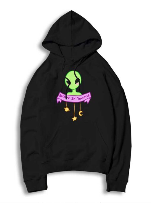 Alien Says Believe In Yourself Human Hoodie