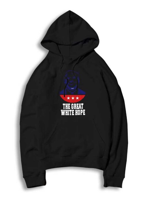 America The Great White Hope Election Hoodie