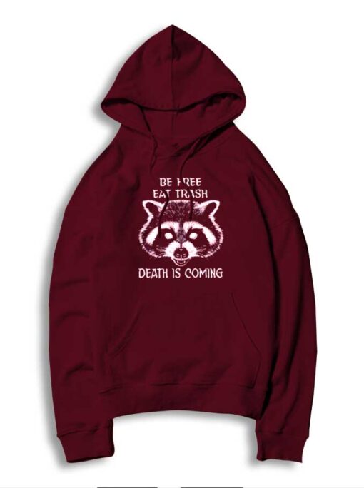 Be Free Eat Trash Death Is Coming Racoon Hoodie