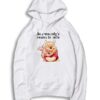 Be Somebody's Reason To Smile Pooh Hoodie