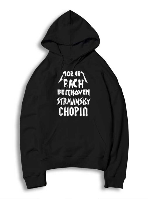 Classic Metal Mozart Bach Beethoven Stravinsky Chopin Hoodie