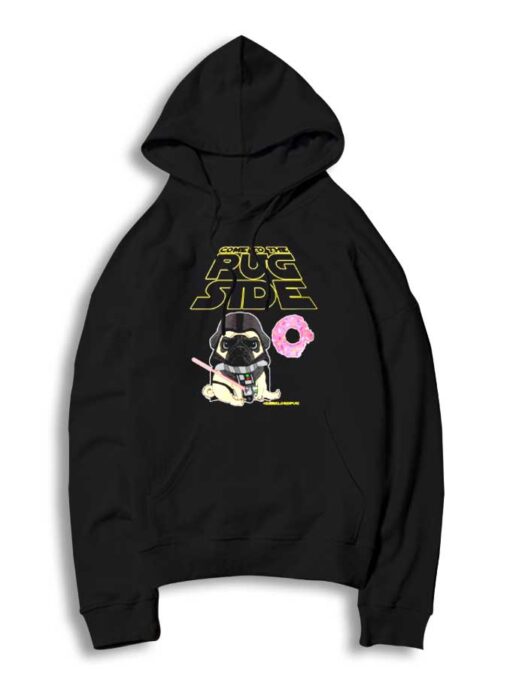 Come To The Pug Side We Have Donuts Parody Hoodie