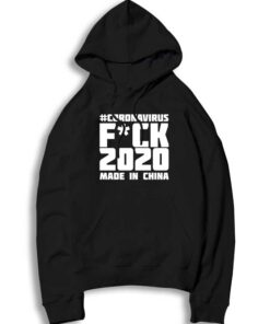 Coronavirus Fuck 2020 Made In China Hoodie