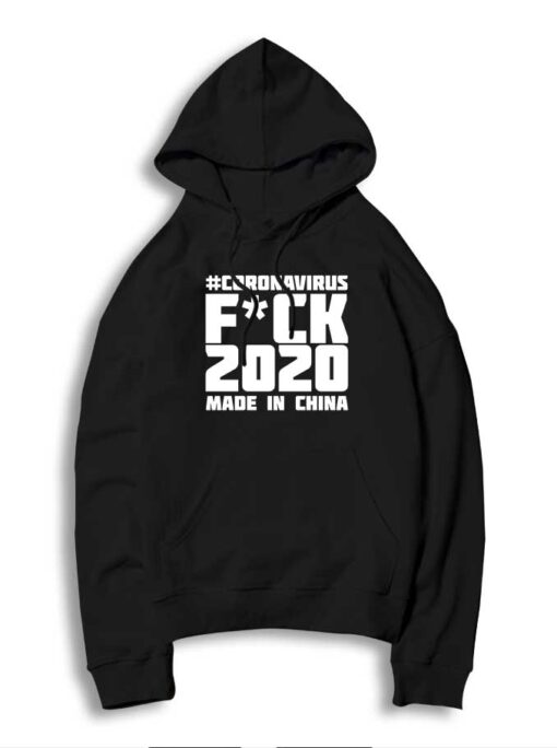 Coronavirus Fuck 2020 Made In China Hoodie