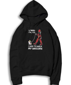 Deadpool I'm Late I Had To Walk My Unicorn Hoodie