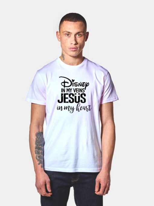 Disney In My Veins Jesus In My Heart Quote T Shirt