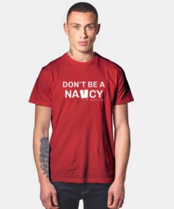 Don't Be A Nancy Trump 2020 Election T Shirt