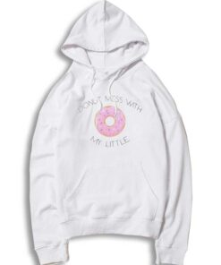 Donut Mess With My Little Donuts Quote Hoodie