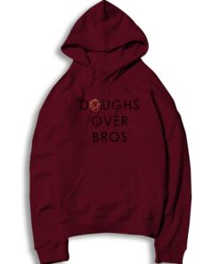 Doughs Over Bros Donuts Lovers Quote Hoodie