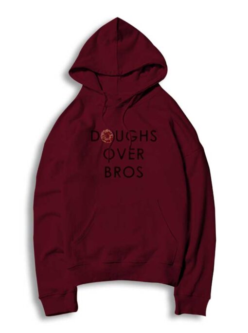 Doughs Over Bros Donuts Lovers Quote Hoodie