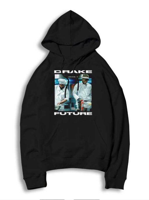 Drake Future Life Is Good Cooking Rapper Hoodie