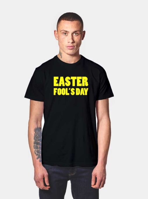 Easter Fools Day Quote Logo T Shirt