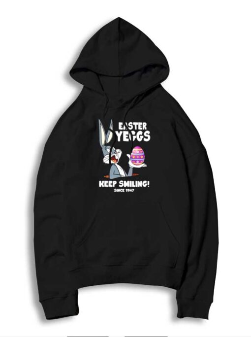 Easter Yeggs Since 1947 Keep Smiling Bugs Bunny Hoodie