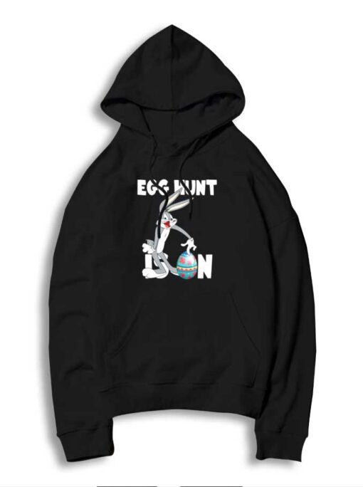 Egg Hunt Is On Hunting Easter Season Bugs Bunny Hoodie